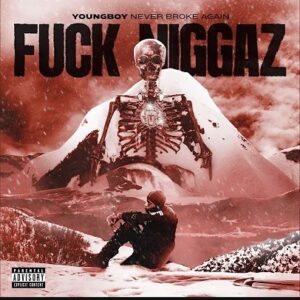 NBA YoungBoy Fuck Niggaz Mp3 Download